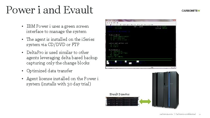 Power i and Evault • IBM Power i uses a green screen interface to