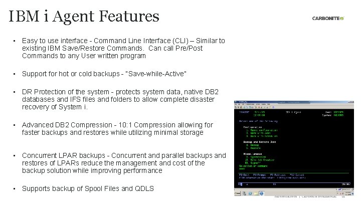 IBM i Agent Features • Easy to use interface - Command Line Interface (CLI)