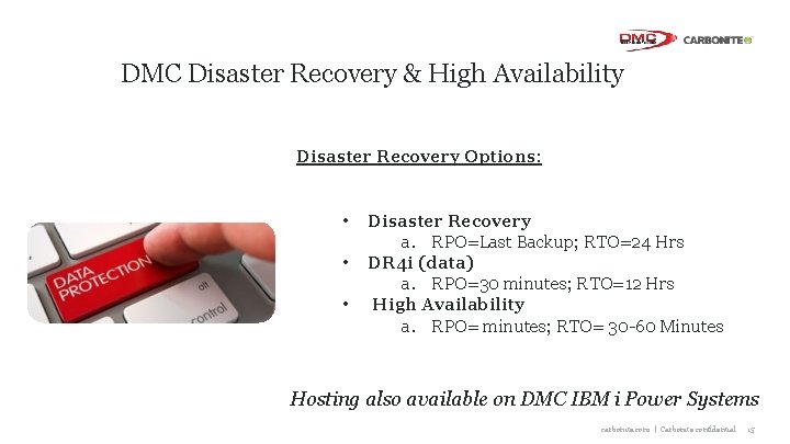 DMC Disaster Recovery & High Availability Disaster Recovery Options: • • • Disaster Recovery