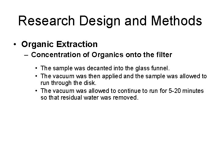 Research Design and Methods • Organic Extraction – Concentration of Organics onto the filter