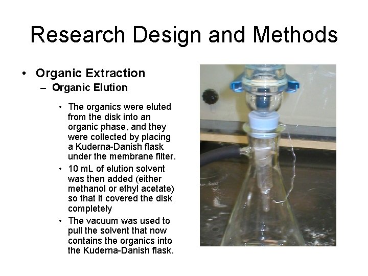 Research Design and Methods • Organic Extraction – Organic Elution • The organics were