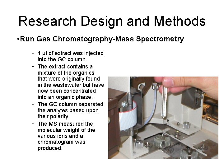 Research Design and Methods • Run Gas Chromatography-Mass Spectrometry • 1 μl of extract