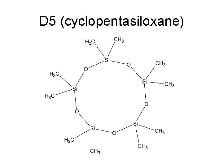 D 5 (cyclopentasiloxane) 