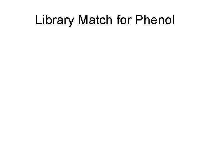 Library Match for Phenol 