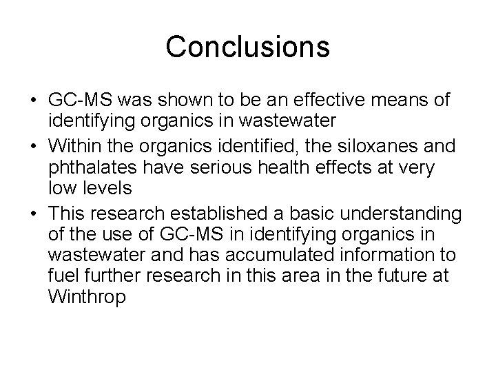 Conclusions • GC-MS was shown to be an effective means of identifying organics in