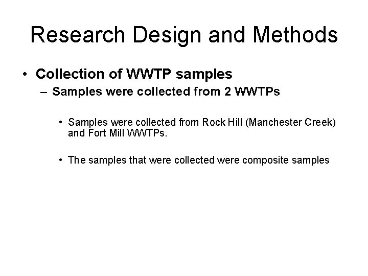 Research Design and Methods • Collection of WWTP samples – Samples were collected from