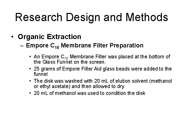 Research Design and Methods • Organic Extraction – Empore C 18 Membrane Filter Preparation