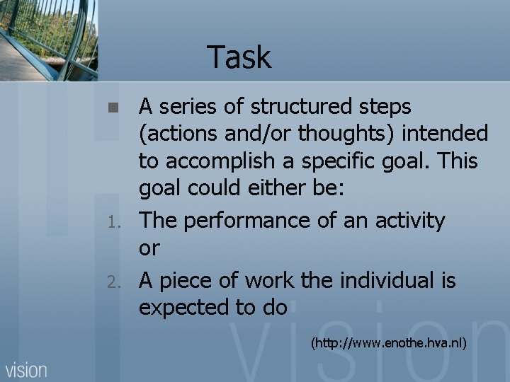 Task n 1. 2. A series of structured steps (actions and/or thoughts) intended to