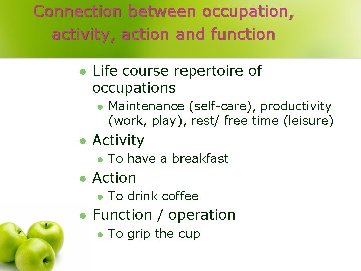 Connection between occupation, activity, action and function l Life course repertoire of occupations l