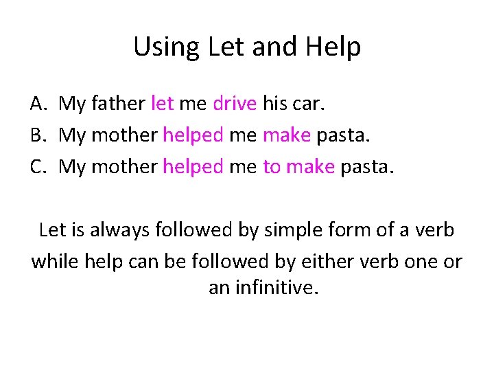 Using Let and Help A. My father let me drive his car. B. My