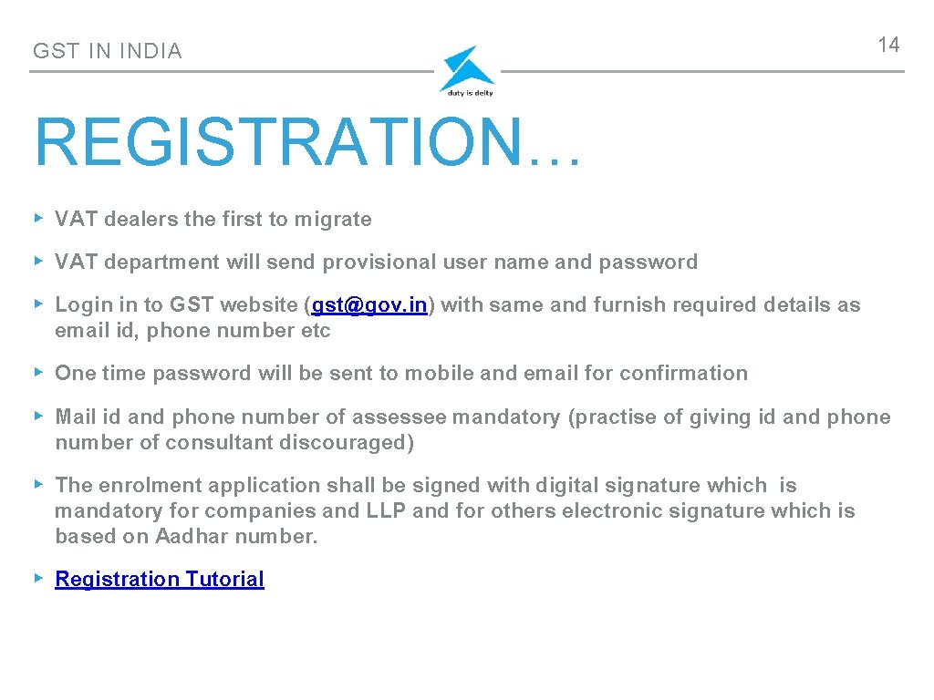 GST IN INDIA 14 REGISTRATION… ▸ VAT dealers the first to migrate ▸ VAT