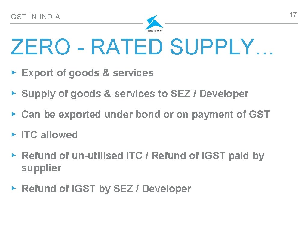 GST IN INDIA ZERO - RATED SUPPLY… ▸ Export of goods & services ▸