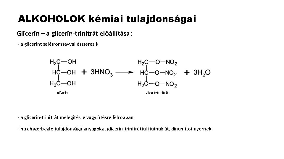 ALKOHOLOK kémiai tulajdonságai Glicerin – a glicerin-trinitrát előállítása: - a glicerint salétromsavval észterezik glicerin-trinitrát