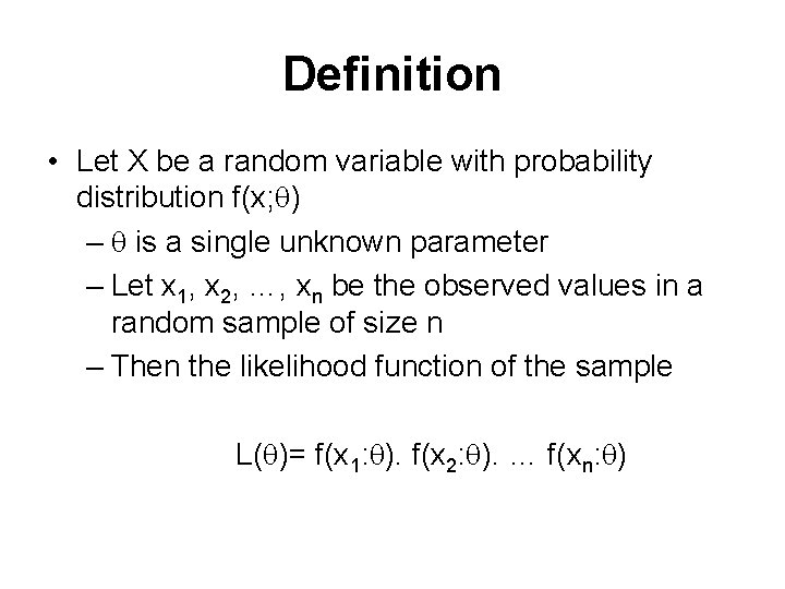 Definition • Let X be a random variable with probability distribution f(x; ) –