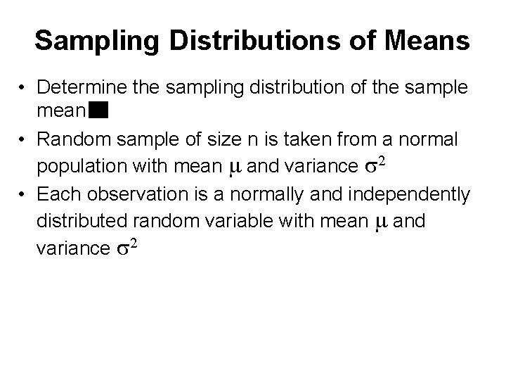 Sampling Distributions of Means • Determine the sampling distribution of the sample mean •