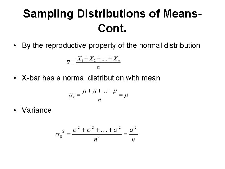 Sampling Distributions of Means. Cont. • By the reproductive property of the normal distribution