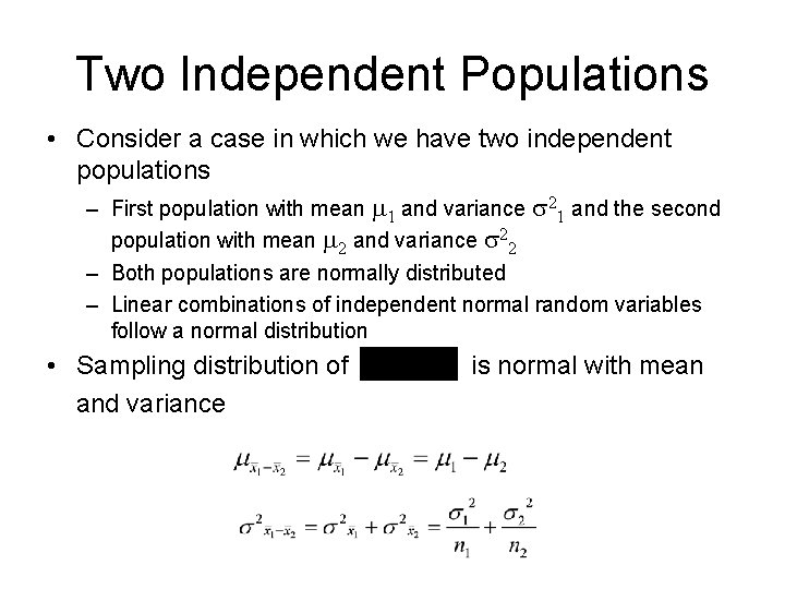 Two Independent Populations • Consider a case in which we have two independent populations