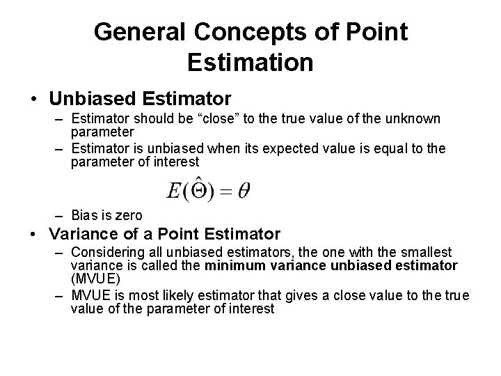 General Concepts of Point Estimation • Unbiased Estimator – Estimator should be “close” to