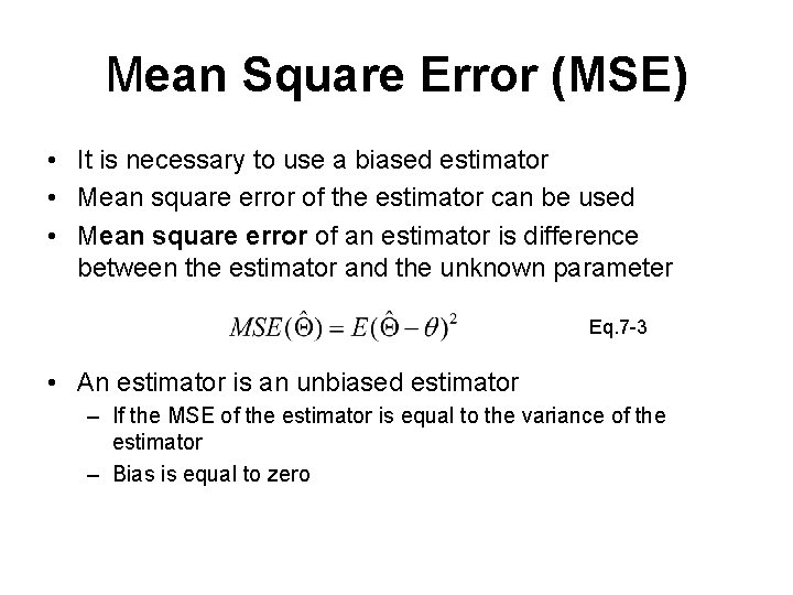 Mean Square Error (MSE) • It is necessary to use a biased estimator •