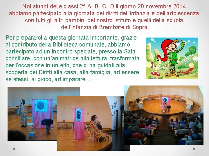 Noi alunni delle classi 2^ A- B- C- D il giorno 20 novembre 2014