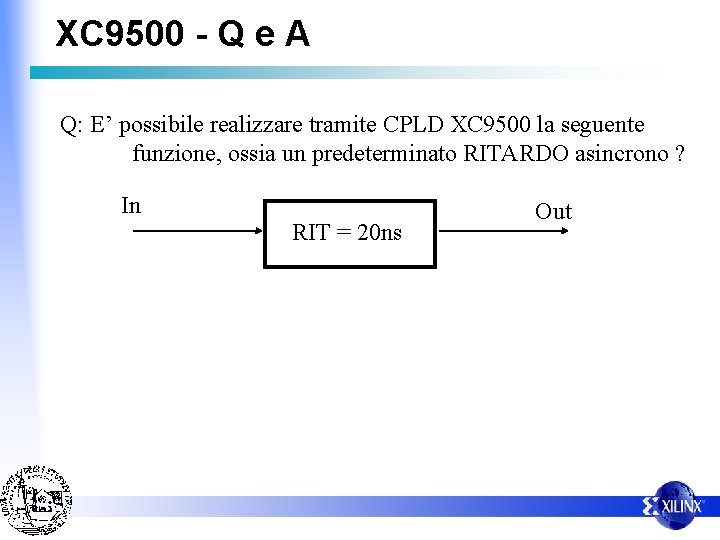 XC 9500 - Q e A Q: E’ possibile realizzare tramite CPLD XC 9500