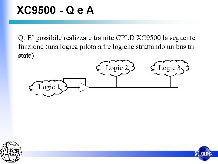 XC 9500 - Q e A Q: E’ possibile realizzare tramite CPLD XC 9500