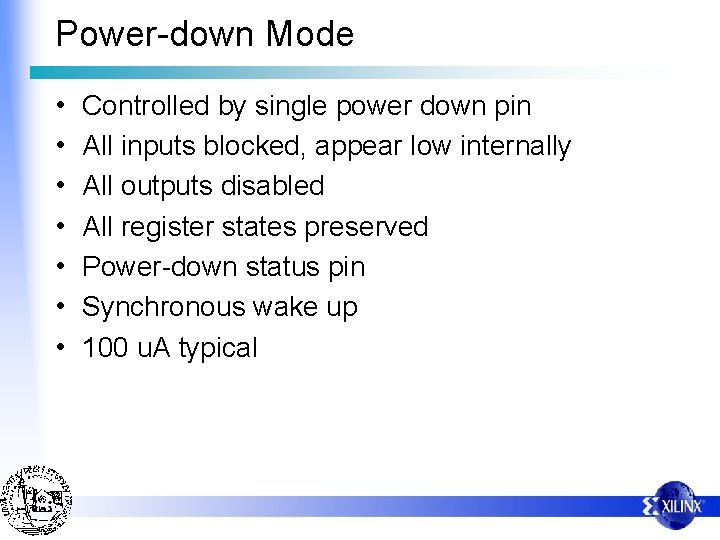 Power-down Mode • • Controlled by single power down pin All inputs blocked, appear