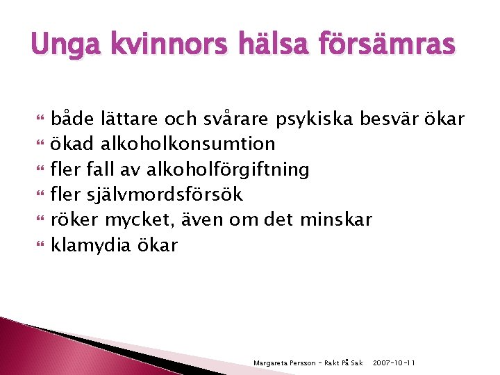 Unga kvinnors hälsa försämras både lättare och svårare psykiska besvär ökad alkoholkonsumtion fler fall