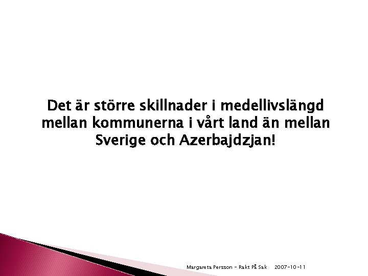 Det är större skillnader i medellivslängd mellan kommunerna i vårt land än mellan Sverige