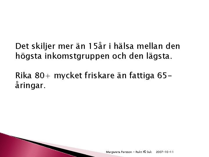 Det skiljer mer än 15år i hälsa mellan den högsta inkomstgruppen och den lägsta.