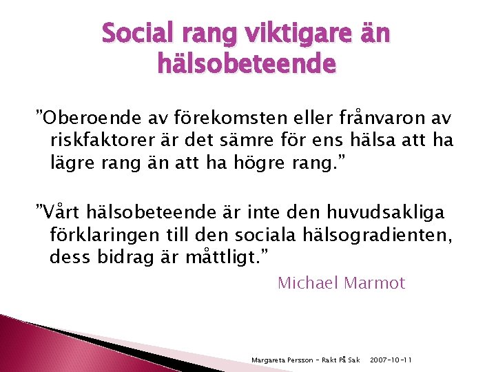 Social rang viktigare än hälsobeteende ”Oberoende av förekomsten eller frånvaron av riskfaktorer är det