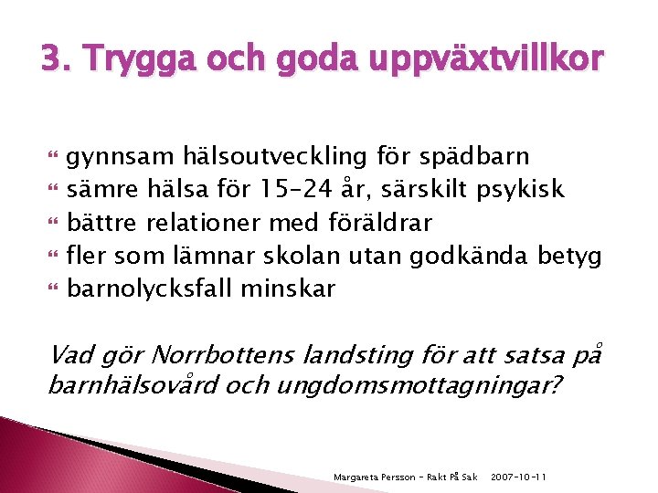 3. Trygga och goda uppväxtvillkor gynnsam hälsoutveckling för spädbarn sämre hälsa för 15– 24