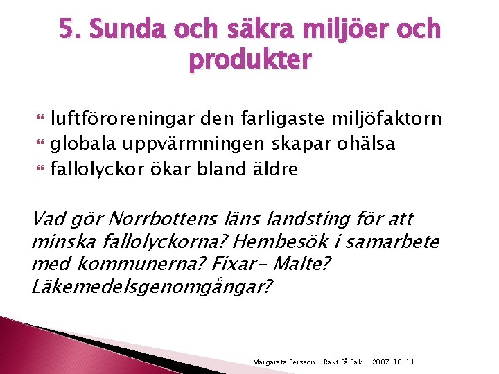 5. Sunda och säkra miljöer och produkter luftföroreningar den farligaste miljöfaktorn globala uppvärmningen skapar