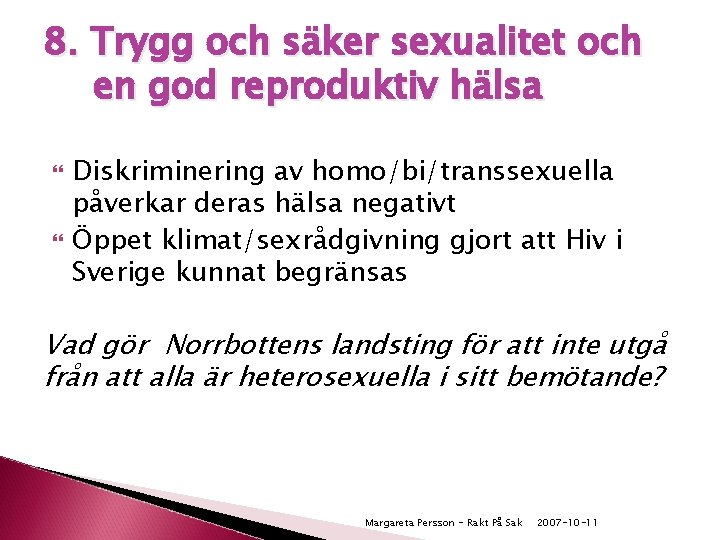 8. Trygg och säker sexualitet och en god reproduktiv hälsa Diskriminering av homo/bi/transsexuella påverkar
