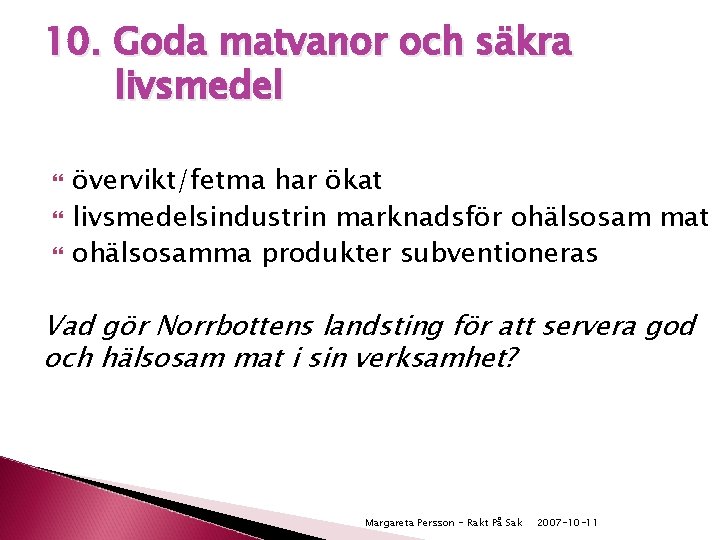 10. Goda matvanor och säkra livsmedel övervikt/fetma har ökat livsmedelsindustrin marknadsför ohälsosam mat ohälsosamma