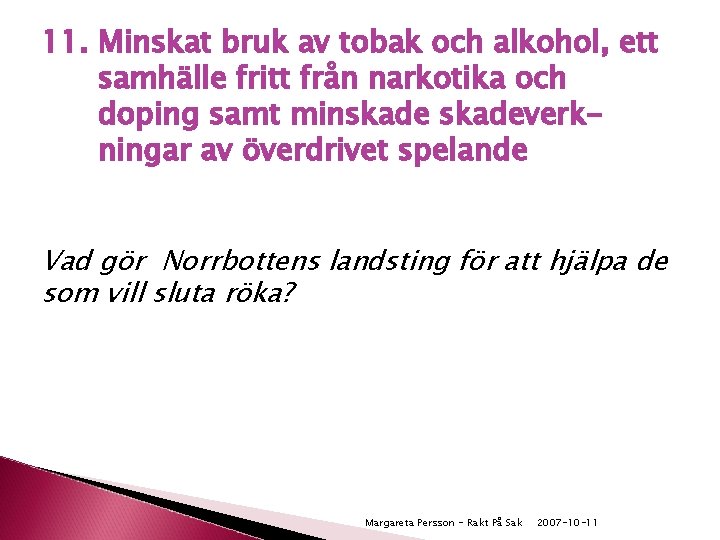 11. Minskat bruk av tobak och alkohol, ett samhälle fritt från narkotika och doping