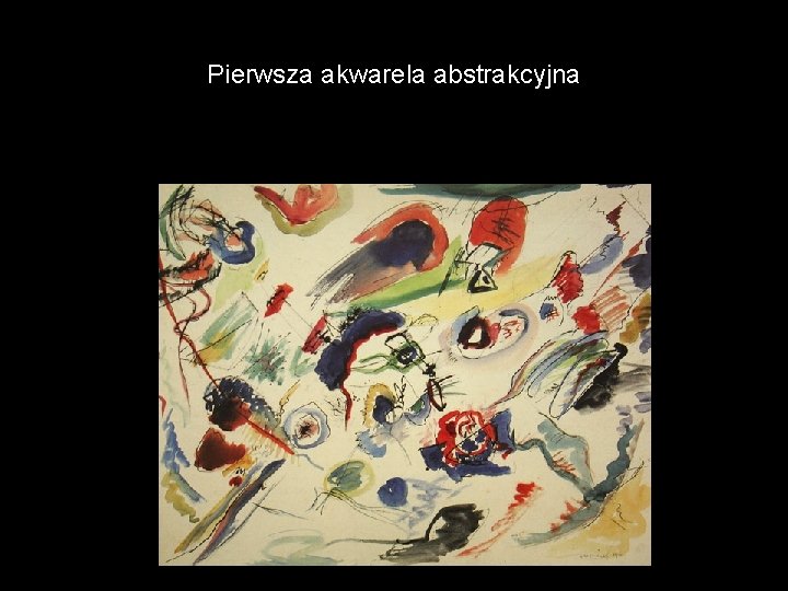 Pierwsza akwarela abstrakcyjna 