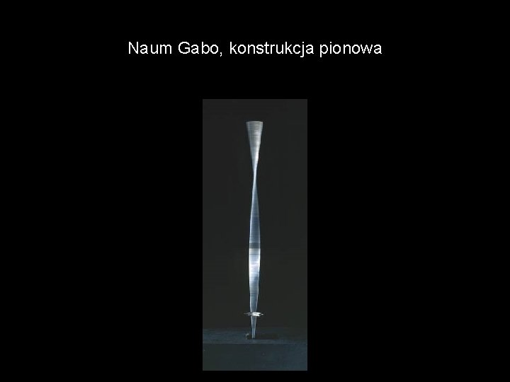 Naum Gabo, konstrukcja pionowa 