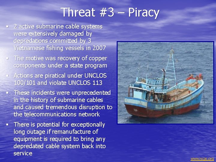 Threat #3 – Piracy § 2 active submarine cable systems were extensively damaged by