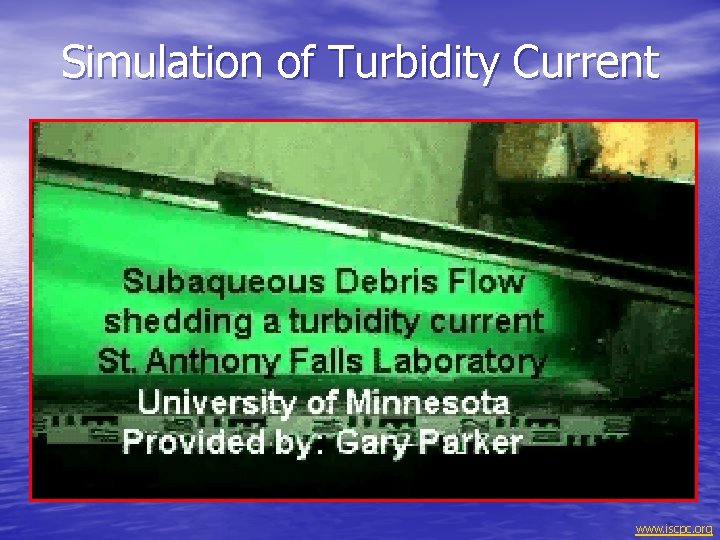 Simulation of Turbidity Current www. iscpc. org 
