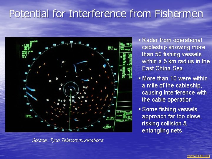 Potential for Interference from Fishermen § Radar from operational cableship showing more than 50