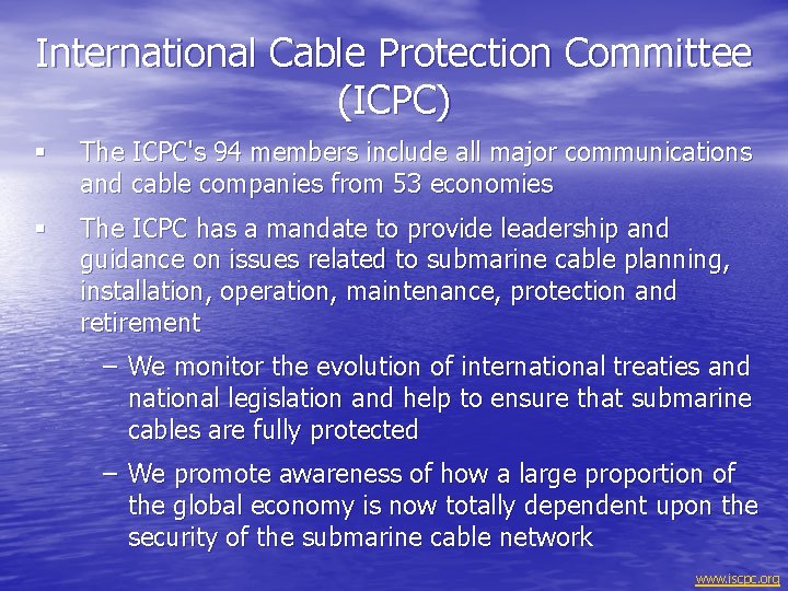 International Cable Protection Committee (ICPC) § The ICPC's 94 members include all major communications