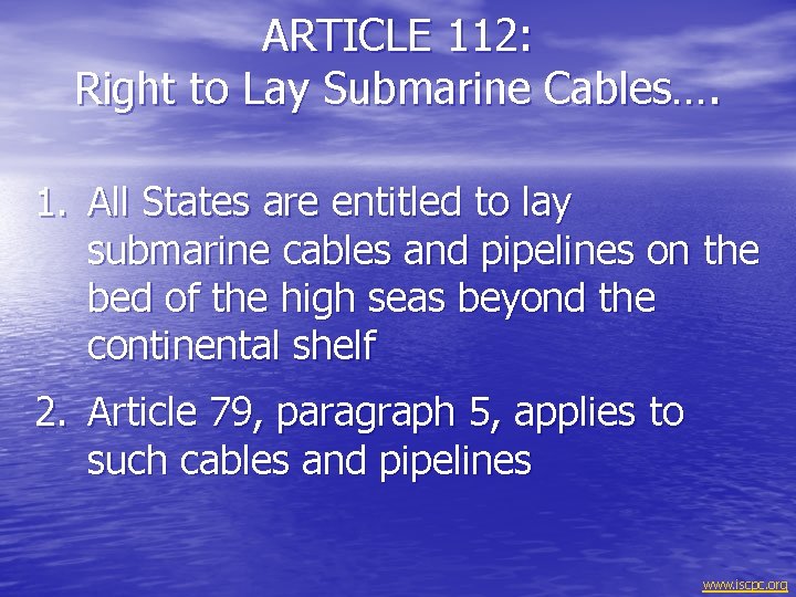 ARTICLE 112: Right to Lay Submarine Cables…. 1. All States are entitled to lay