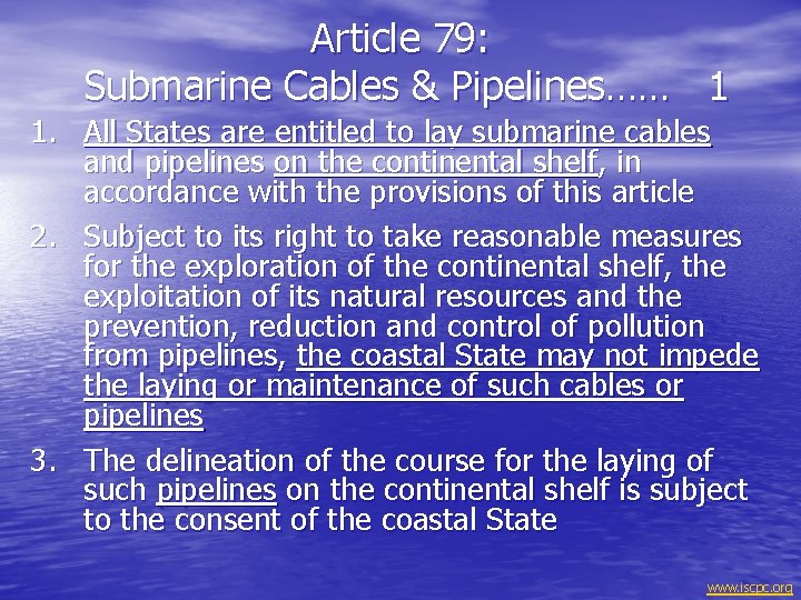 Article 79: Submarine Cables & Pipelines…… 1 1. All States are entitled to lay