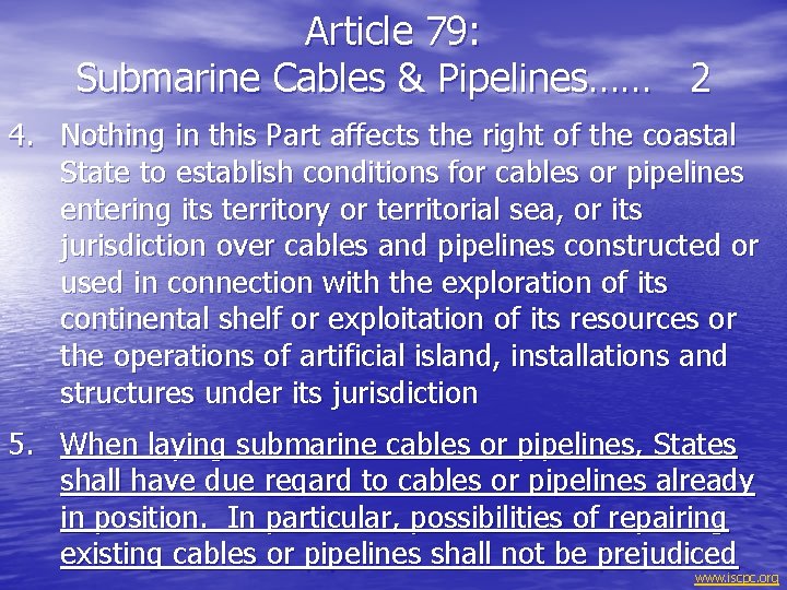 Article 79: Submarine Cables & Pipelines…… 2 4. Nothing in this Part affects the