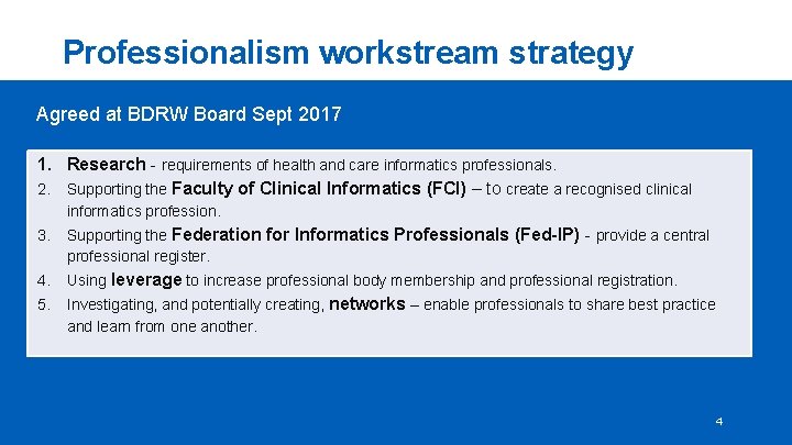 Professionalism workstream strategy Agreed at BDRW Board Sept 2017 1. Research - requirements of