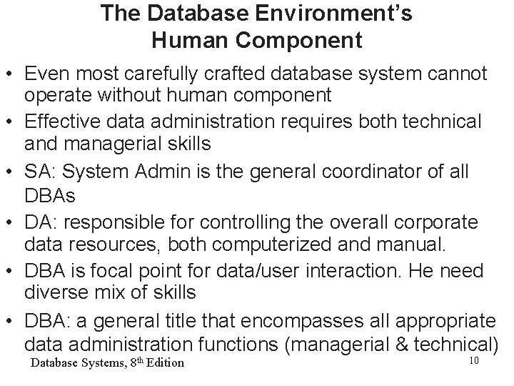 The Database Environment’s Human Component • Even most carefully crafted database system cannot operate