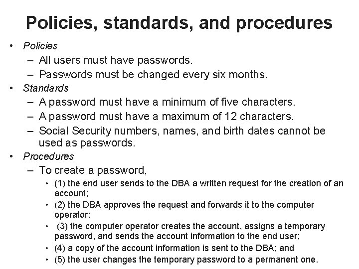 Policies, standards, and procedures • Policies – All users must have passwords. – Passwords