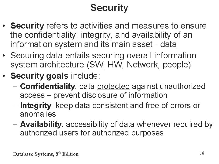 Security • Security refers to activities and measures to ensure the confidentiality, integrity, and