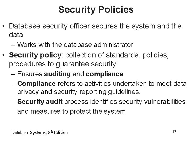 Security Policies • Database security officer secures the system and the data – Works